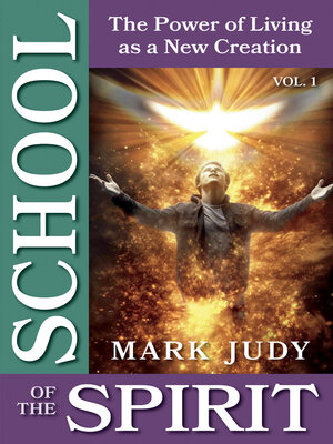cover image of School of the Spirit, Volume 1;  the Power of Living as a New Creation
